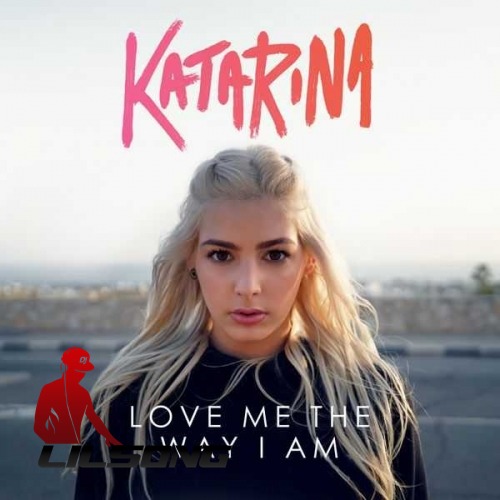 Katarina - Love Me The Way I Am